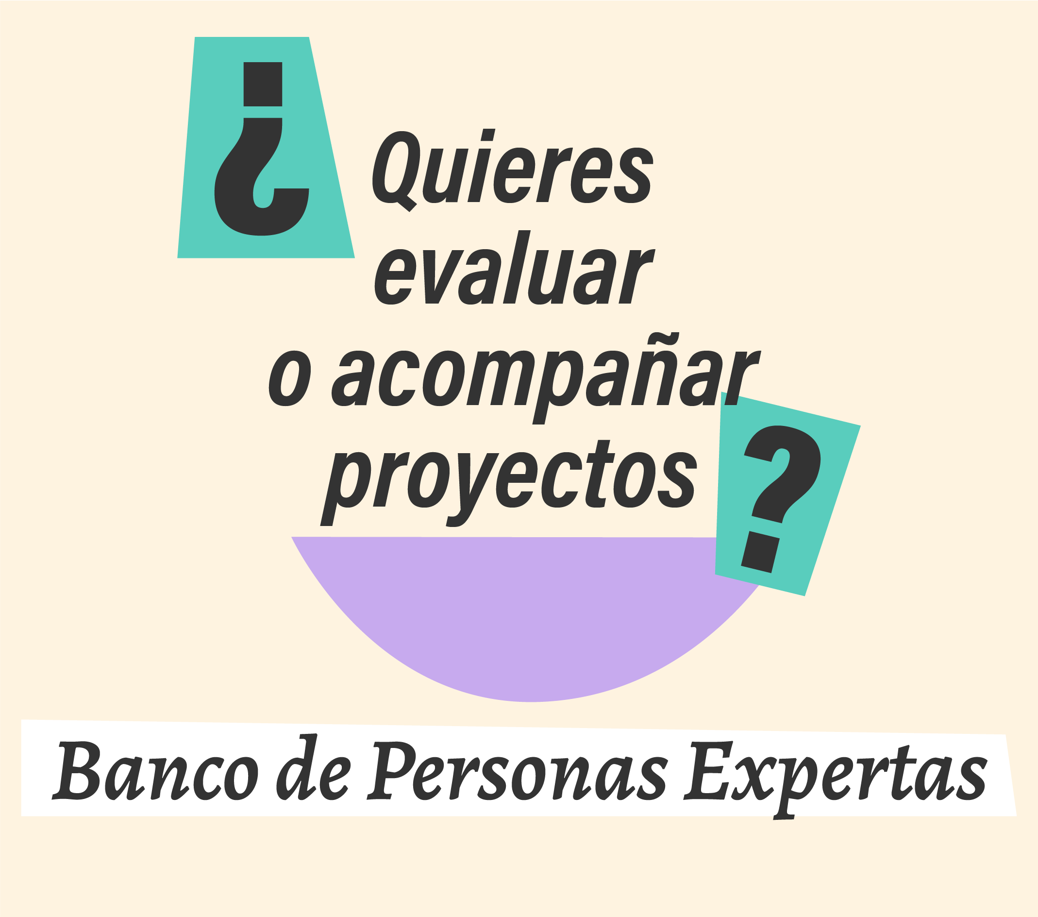 Quieres evaluar o acompañar... Banco de Personas Expertas