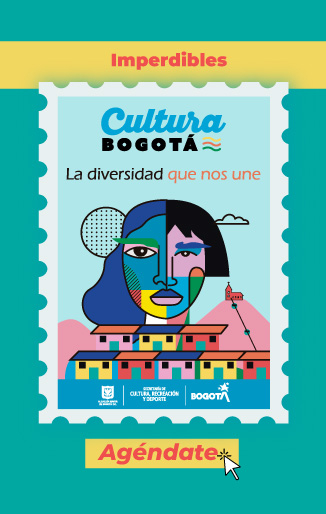 Imperdibles, Cultura Bogotá, la diversidad que nos une. Agéndate