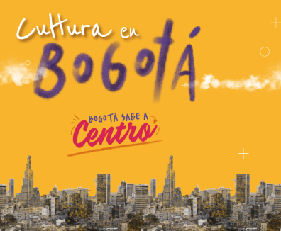 Cultura en Bogotá - Bogotá sabe a Centro